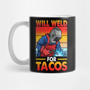 Funny Welder Will Weld For Tacos Mug